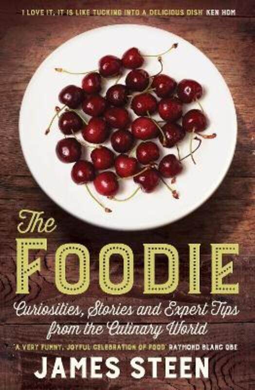 

The Foodie: Curiosities, Stories and Expert Tips from the Culinary World.paperback,By :James Steen