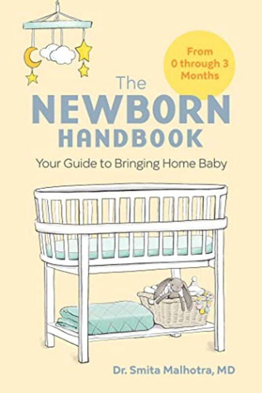 

The Newborn Handbook: Your Guide to Bringing Home Baby,Paperback,By:Malhotra, Dr Smita