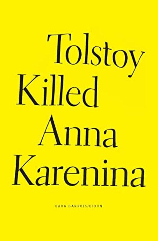 

Tolstoy Killed Anna Karenina by Dara Barrois/Dixon-Hardcover