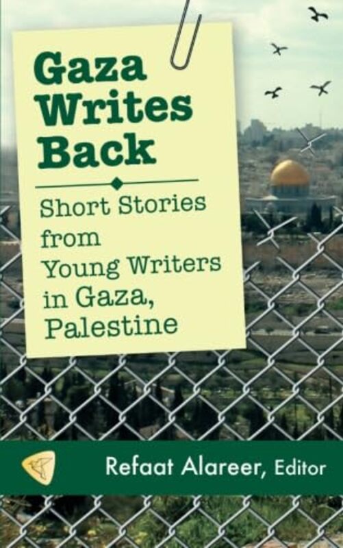 Gaza Writes Back Short Stories From Young Writers In Gaza Palestine By Alareer, Refaat -Paperback
