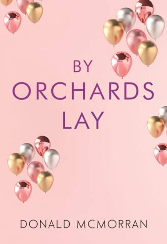 

By Orchards Lay by Donald McMorran-Paperback