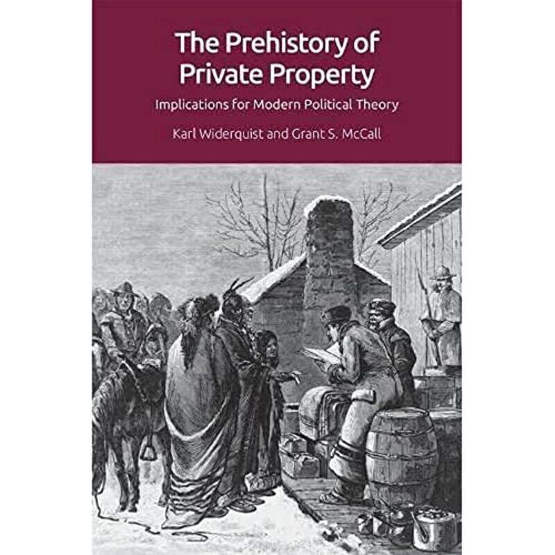 

The Prehistory of Private Property by Karl WiderquistGrant S McCall-Paperback