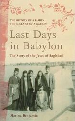 Last Days in Babylon: The Story of the Jews of Baghdad.Hardcover,By :Marina Benjamin