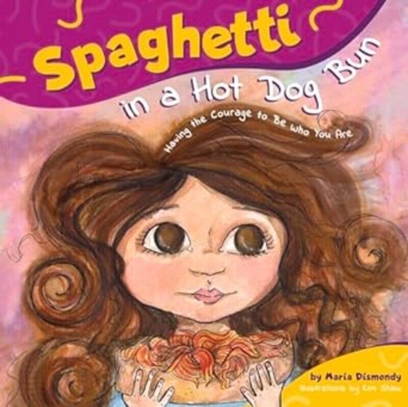 

Spaghetti In A Hot Dog Bun Having The Courage To Be Who You Are