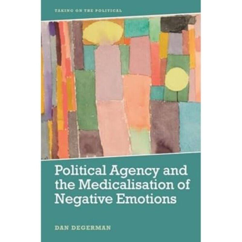 

Political Agency and the Medicalisation of Negative Emotions by Richard Freeman-Paperback