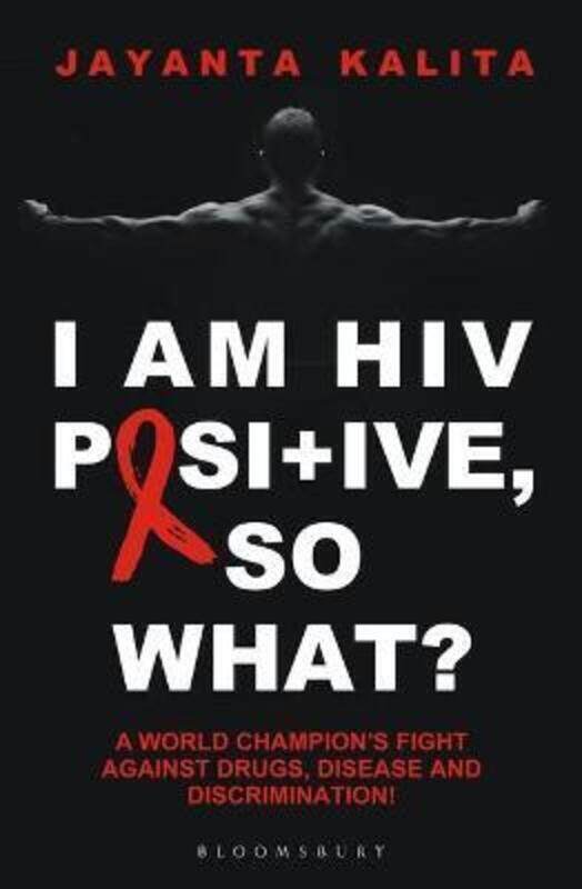 

I am HIV Positive, So What: A World Champion's Fight Against Drugs,Disease and Discrimination.paperback,By :Jayanta Kalita