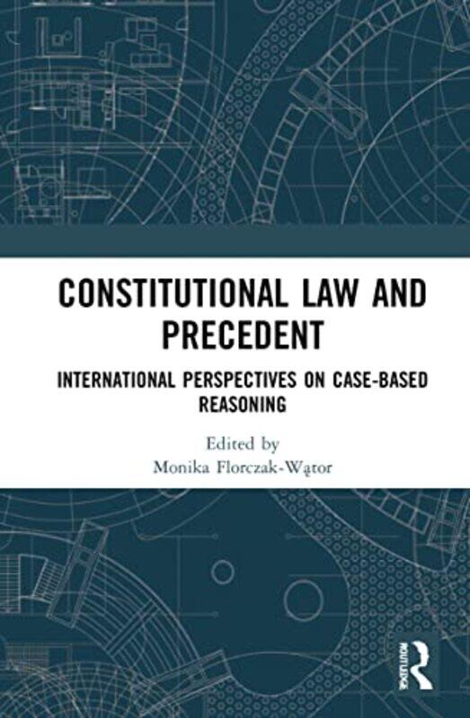 

Constitutional Law and Precedent by Monika Florczak-Wator-Hardcover