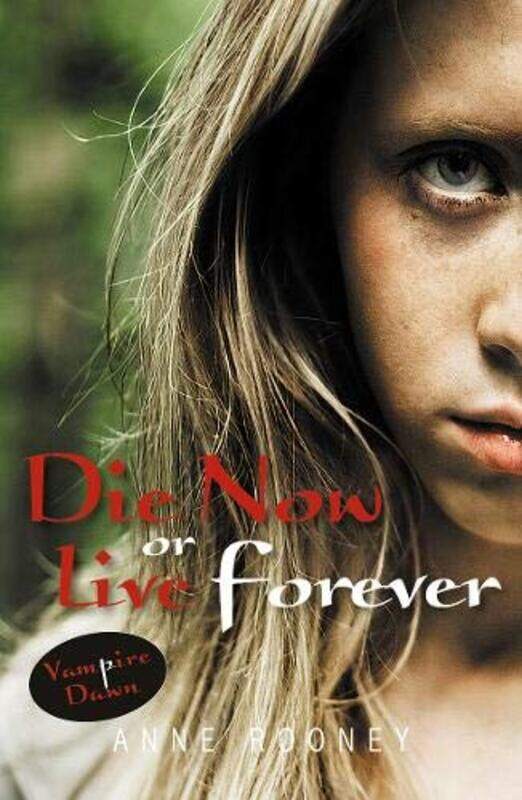 

Die Now or Live Forever by Rooney Anne-Paperback