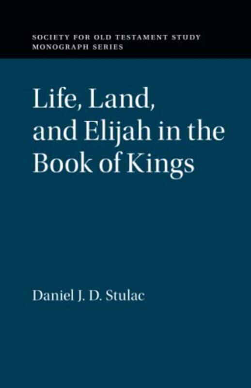 

Life Land and Elijah in the Book of Kings by Daniel J D Duke University, North Carolina Stulac-Paperback