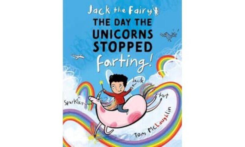 

Jack the Fairy The Day the Unicorns Stopped Farting by Tom McLaughlin-Paperback