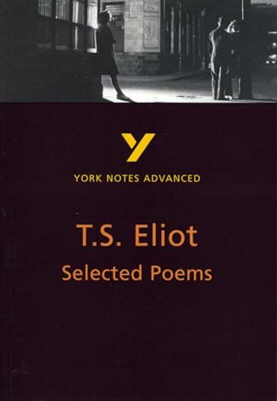 

Selected Poems of T S Eliot York Notes Advanced everything you need to study and prepare for the 2025 and 2026 exams by Russell Carey-Paperback