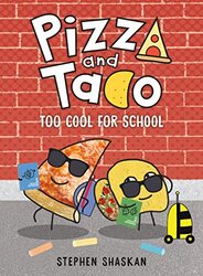 Pizza and Taco: Too Cool for School , Hardcover by Shaskan, Stephen