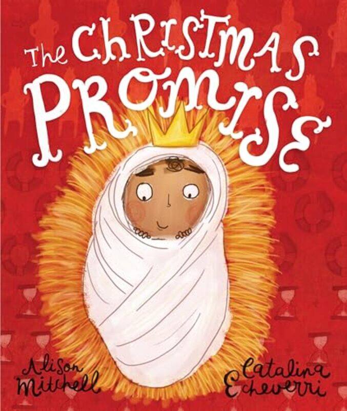 

The Christmas Promise Storybook A True Story From The Bible About Gods Forever King By Mitchell, Alison - Echeverri, Catalina - Paperback