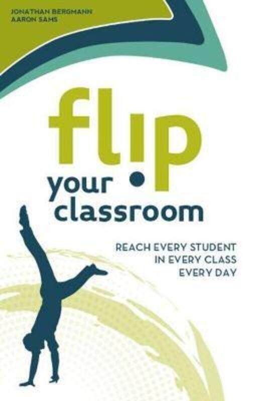 

Flip Your Classroom: Reach Every Student in Every Class Every Day,Paperback, By:Bergmann, Jonathan - Sams, Aaron