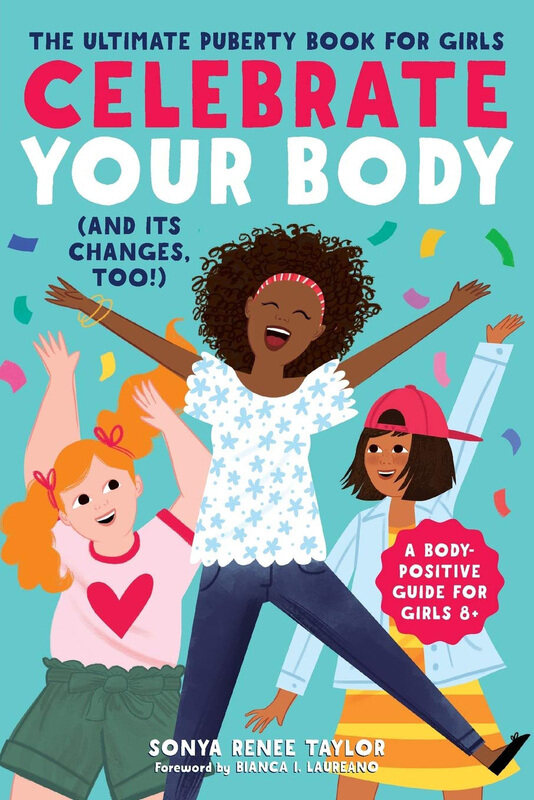 

Celebrate Your Body and Its Changes, Too!: The Ultimate Puberty Book for Girls, Paperback Book, By: Sonya Renee Taylor