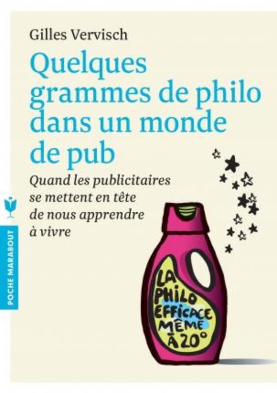 

Quelques grammes de philo dans un monde de pub.paperback,By :Gilles Vervisch