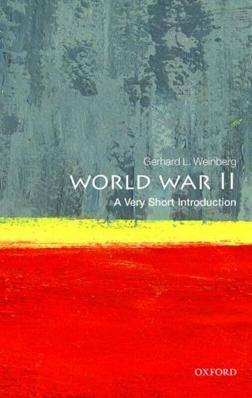 

World War Ii A Very Short Introduction By Weinberg, Gerhard L. (Professor Of History Emeritus, University Of North Carolina, William Rand Kena -Paperb