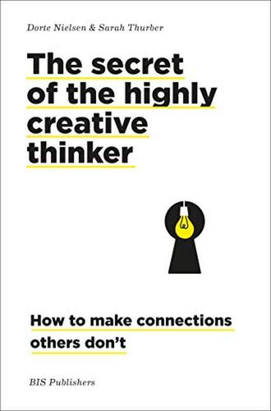 

The Secret of the Highly Creative Thinker: How Seeing Connections Can Enhance Your Creativity, Hardcover Book, By: Dorte Nielsen