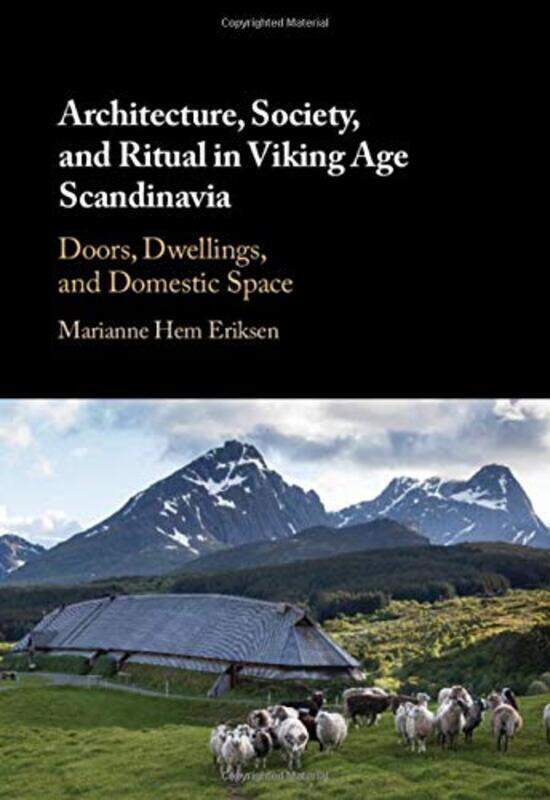 

Architecture Society and Ritual in Viking Age Scandinavia by Marianne Hem Eriksen-Hardcover