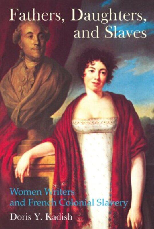 

Fathers Daughters and Slaves by Doris Kadish-Hardcover