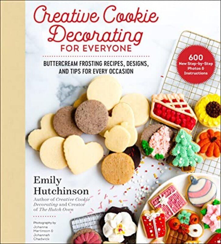 

Creative Cookie Decorating for Everyone: Buttercream Frosting Recipes, Designs, and Tips for Every O,Hardcover,by:Hutchinson, Emily - Chadwick, Johann