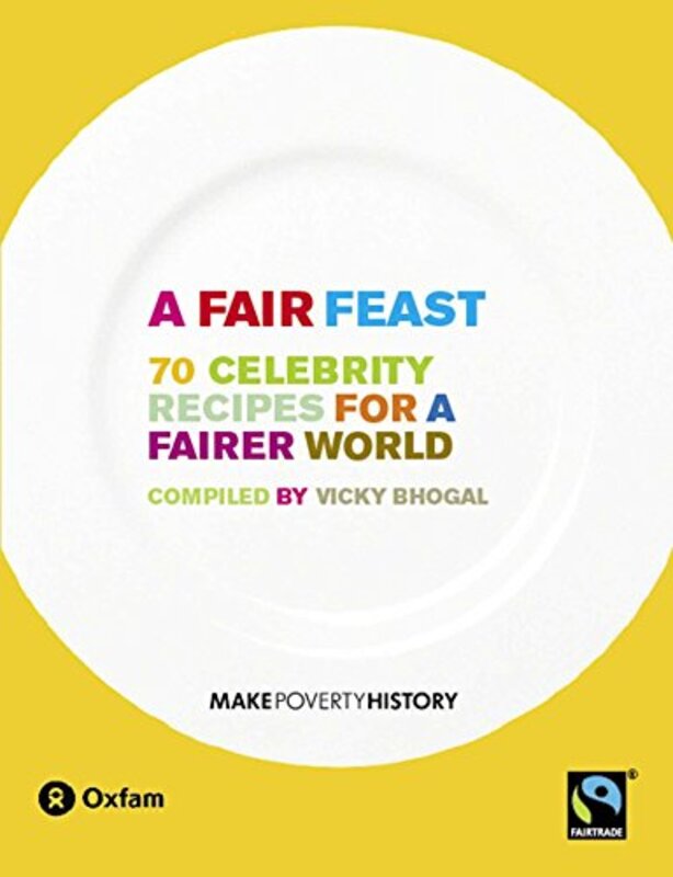 A Fair Feast: 70 Celebrity Recipes for a Fairer World, Paperback, By: Vicky Bhogal