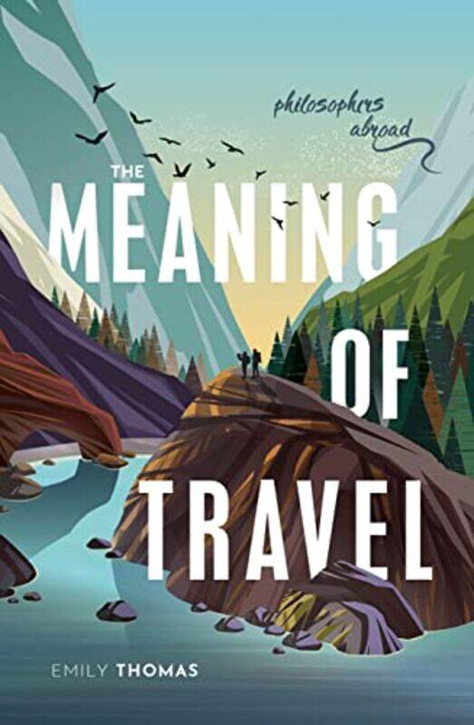 

The Meaning of Travel by Emily Associate Professor, Durham University Thomas-Paperback