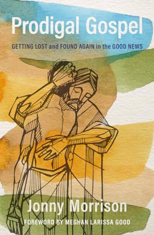 

Prodigal Gospel Getting Lost And Found By Morrison Jonny - Hardcover