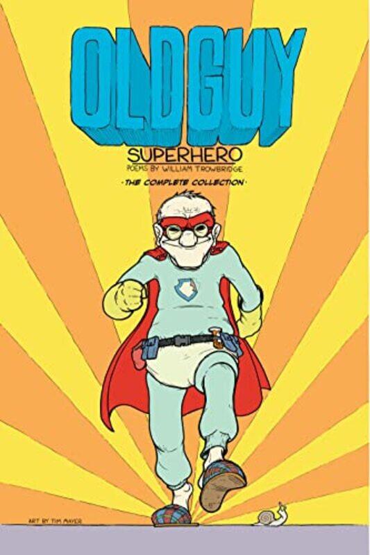 

Old Guy Superhero by William TrowbridgeWilliam TrowbridgeWilliam TrowbridgeWilliam TrowbridgeWilliam TrowbridgeWilliam TrowbridgeTim Mayer-Paperback