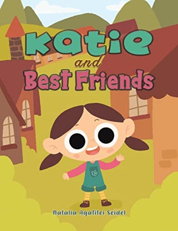 

Katie and Best Friends by Natalia Agafitei Seidel-Paperback
