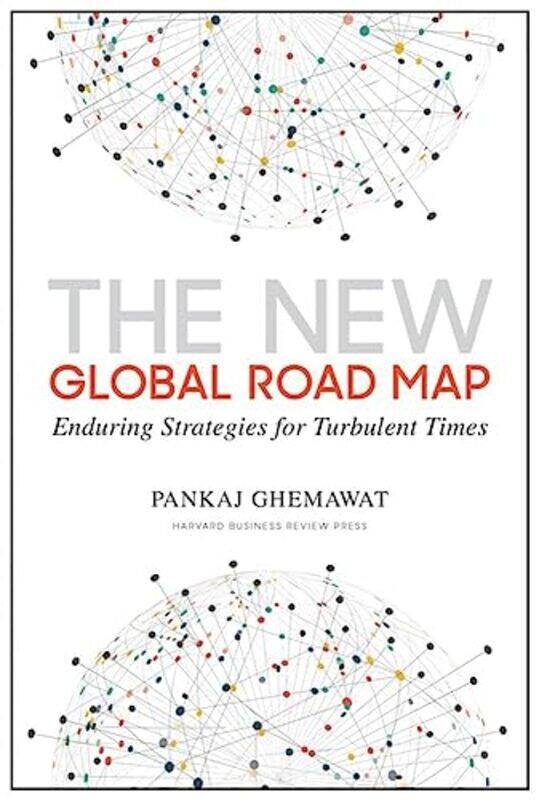 

The New Global Road Map Enduring Strategies For Turbulent Times By Ghemawat Pankaj Chandrasekaran N Hardcover