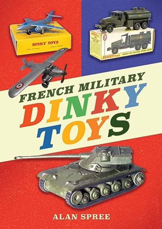 

French Military Dinky Toys by Alan Spree-Paperback