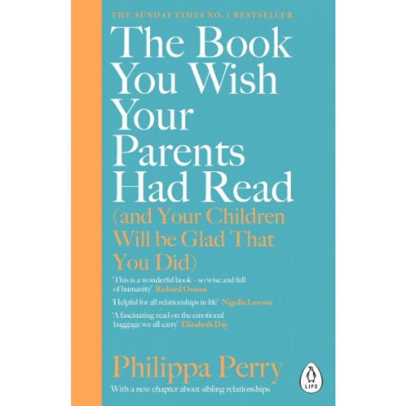 

The Book You Wish Your Parents Had Read And Your Children Will Be Glad That You Did: The #1 Sunday, Paperback Book, By: Philippa Perry