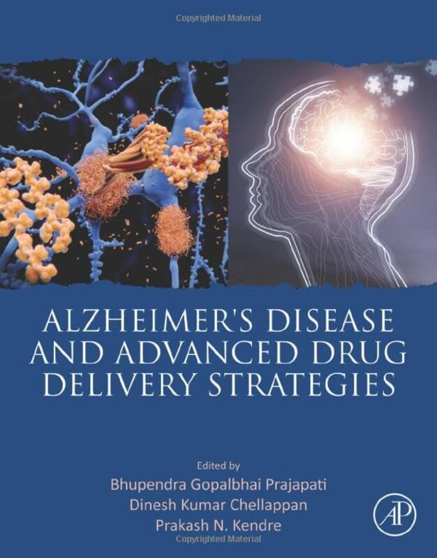 

Alzheimers Disease and Advanced Drug Delivery Strategies by Dale A University of Texas at Austin USA KoikeJ Cesar Indiana University Bloomington USA F