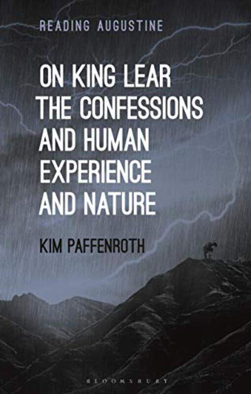 

On King Lear The Confessions and Human Experience and Nature by Kim Iona College, USA Paffenroth-Paperback