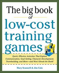 Big Book Of Lowcost Training Games Quick Effective Activities That Explore Communication Goal Se By Mary Scannell Paperback