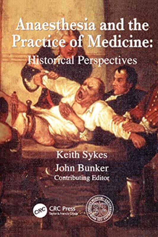 

Anaesthesia And The Practice Of Medicine Historical Perspectives by Keith SykesJohn P Bunker-Paperback