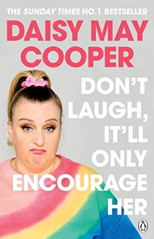 

Dont Laugh Itll Only Encourage Her The No 1 Sunday Times Bestseller by Daisy May Cooper - Paperback