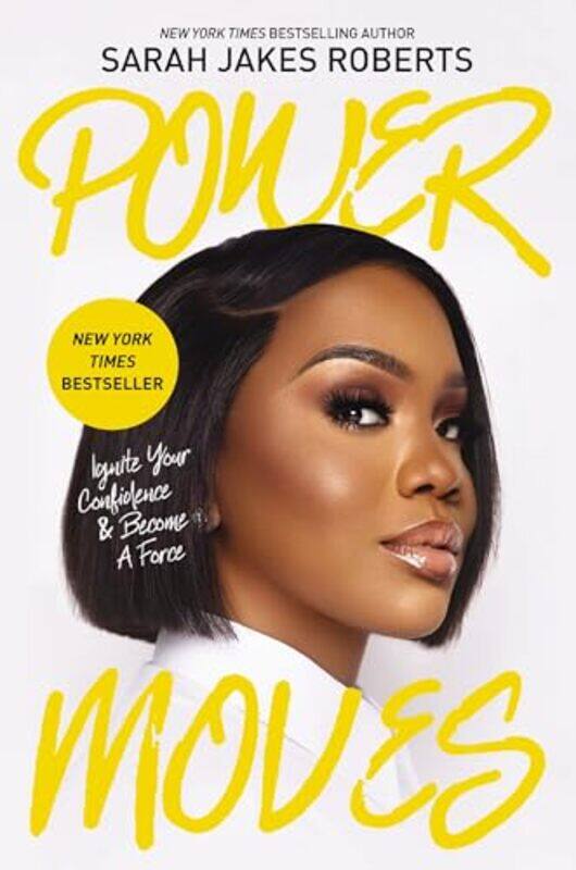 

Power Moves Ignite Your Confidence And Become A Force by Roberts, Sarah Jakes..Hardcover