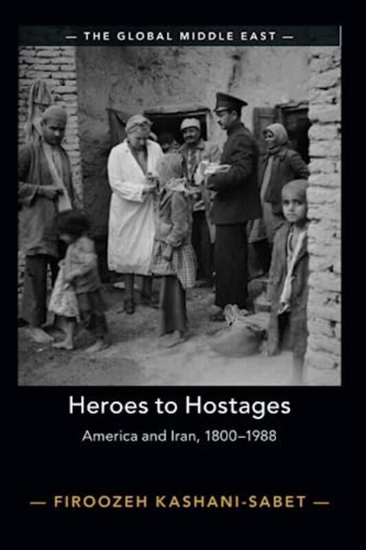 

Heroes to Hostages by Firoozeh University of Pennsylvania Kashani-Sabet-Paperback