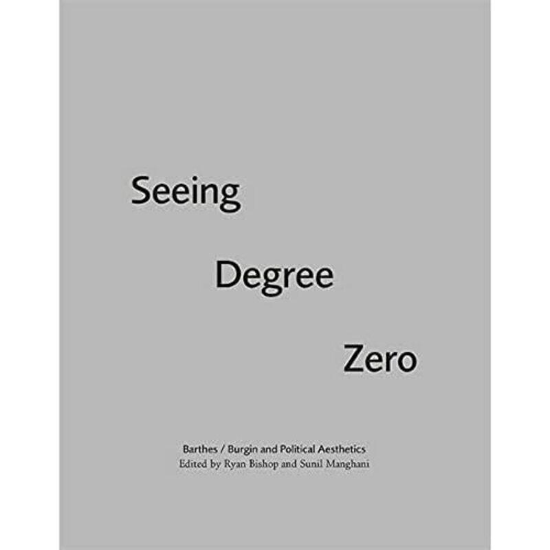 

Seeing Degree Zero by Ryan BishopSunil Manghani-Paperback