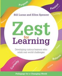 Zest for Learning: Developing curious learners who relish real-world challenges, Paperback Book, By: Bill Lucas