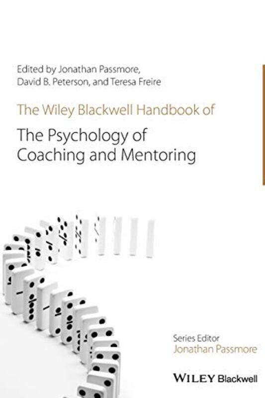 

Wiley-Blackwell Handbook of the Psychology of Coaching and Mentoring,Paperback,By:Jonathan Passmore