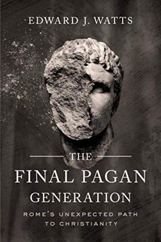 

The Final Pagan Generation by Edward J Watts-Paperback