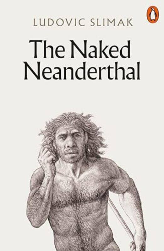 

The Naked Neanderthal by Rob Alcraft-Paperback