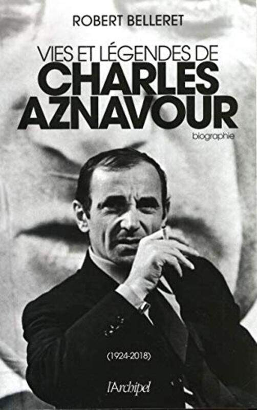 

VIES ET LEGENDES DE CHARLES AZNAVOUR,Paperback,By:BELLERET ROBERT