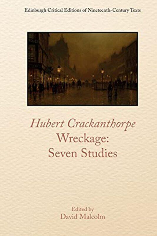 

Hubert Crackanthorpe Wreckage Seven Studies by David Malcolm-Paperback