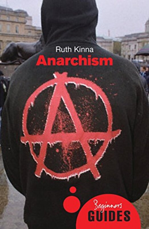 Anarchism by Ana University of Queensland Australia DragojlovicAlex University of Queensland Australia Broom-Paperback