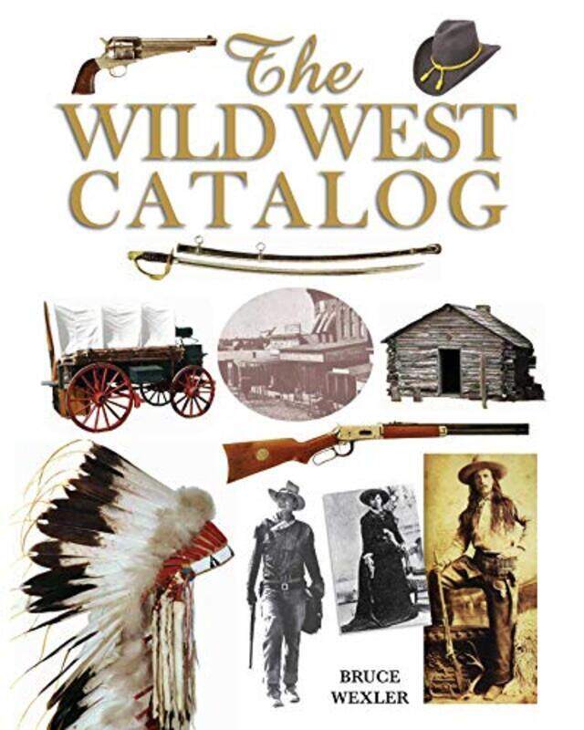 

The Wild West Catalog By Wexler, Bruce - Paperback