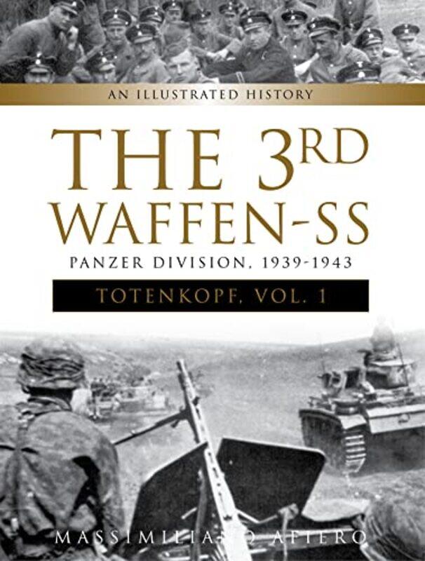 

The 3rd WaffenSS Panzer Division Totenkopf 19391943 by Massimiliano Afiero-Hardcover